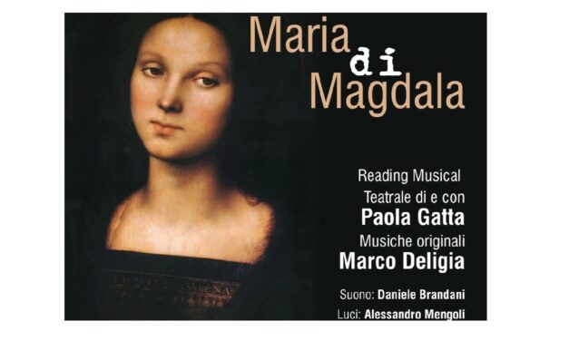 “Maria di Magdala”, reading musical-teatrale di Paola Gatta, sabato 15 aprile ore 21 alla Dozza